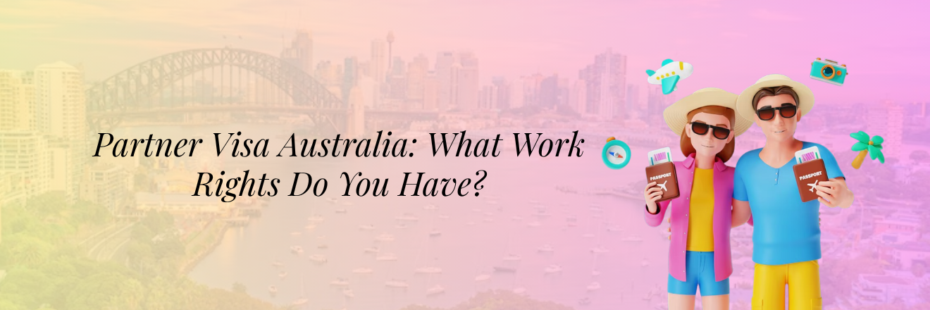 Partner Visa Australia: What Work Rights Do You Have?